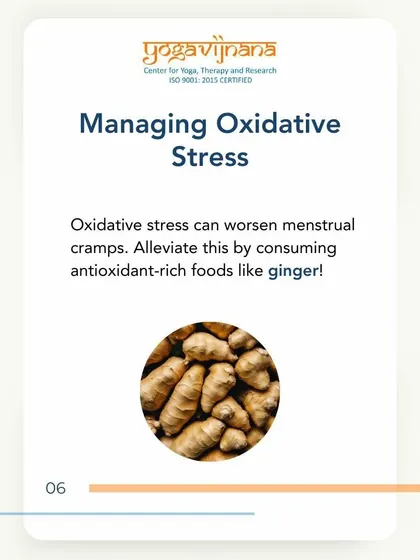 Oxidative stress can worsen menstrual cramps. I recommend managing this by consuming antioxidant-rich foods like ginger, alongside a gentle yoga practice.