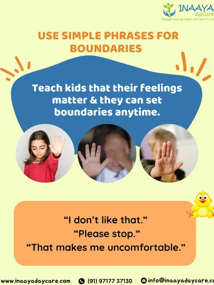 We use simple phrases to teach boundaries, like "I don't like that" or "Please stop." This helps children understand that their feelings matter and they can set boundaries anytime.