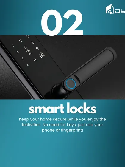 This is the second step in setting up a smart home for any occasion. Our smart locks provide robust security, letting you enjoy festivities without worrying about keys.