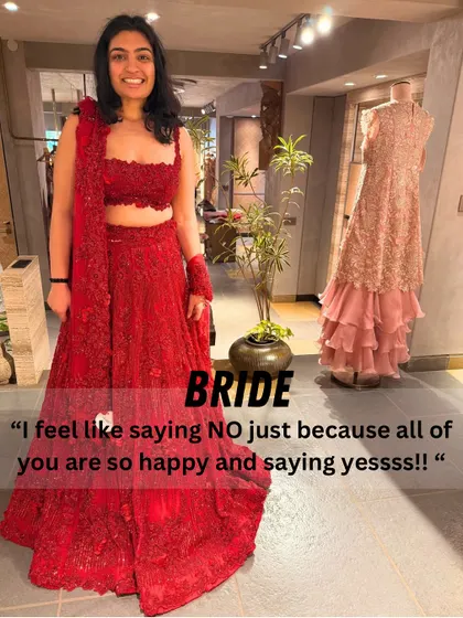 The bride's moment. Even with everyone else saying yes, it's her decision that matters most. I'm there to support her and make sure she feels 100% confident in her choice, like with this stunning red lehenga.