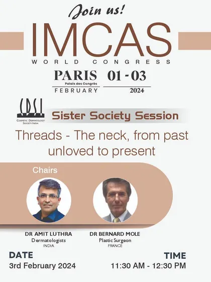 Announcing a Sister Society Session with the Cosmetic Dermatology Society of India (CDSI) at IMCAS World Congress in Paris, where I will be co-chairing a talk on threads for the neck.