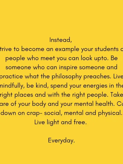 Instead of chasing hype, strive to be an example. Practice what the philosophy preaches by living mindfully, being kind, and taking care of your own mental and physical health. That is what truly inspires students.