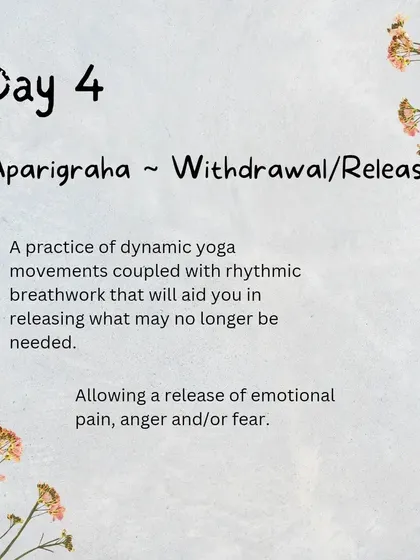 Day four is about Aparigraha, or release. We use dynamic yoga movements and rhythmic breathwork to let go of emotional pain, anger, or fear that no longer serves us.