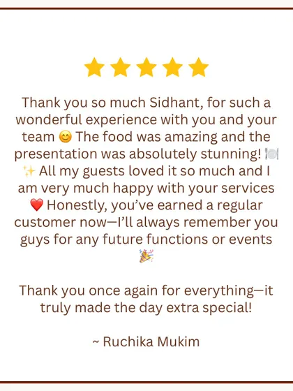 "You've earned a regular customer now." This is the highest compliment we can receive. We are so happy we could make the day extra special with our food and presentation.