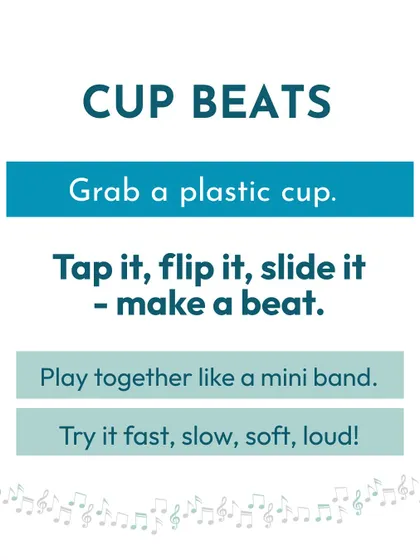 'Cup Beats' is another great at-home music game. Grab a plastic cup and make a beat by tapping, flipping, and sliding it. It's a fun way to play together like a mini-band.
