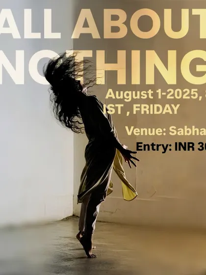 Another poster for "ALL ABOUT NOTHING," a solo work that weaves together prose, movement, and melody to question our perceptions of reality and the constructs we live by.