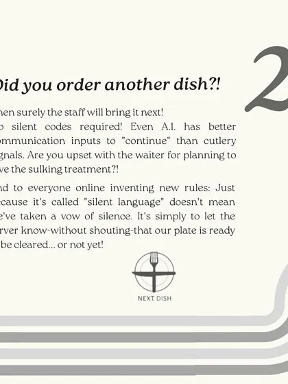 Do you need to order another dish? Just tell the staff. This slide debunks the myth of using cutlery signals to ask for the next course. Clear communication is always the most elegant option.