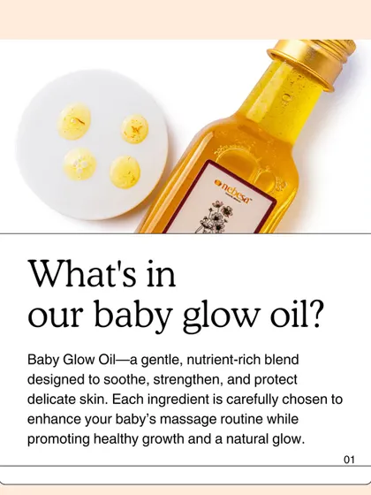 This is what's inside my Baby Glow Oil. It is a gentle, nutrient-rich blend I designed to soothe, strengthen, and protect your baby's delicate skin. Each ingredient is chosen to make massage time a healthy, glowing experience.