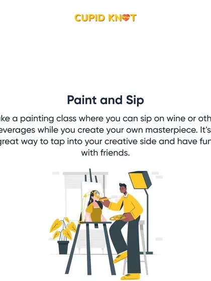 Try a "Paint and Sip" class. It's a fun, creative way to unwind and create a masterpiece together.