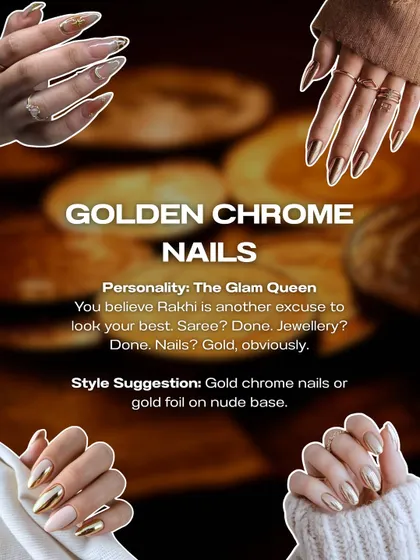For the glam queen. This Rakhi, we suggest golden chrome nails or gold foil on a nude base for a look that's pure luxury.