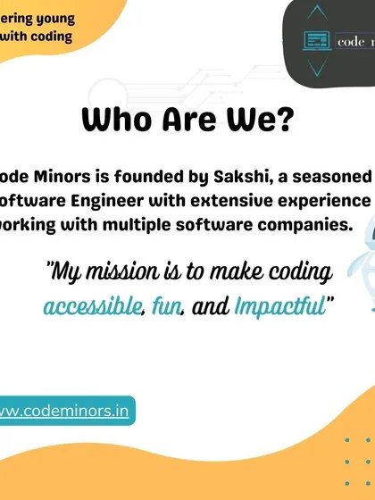 We are Code Minors, a company founded by a seasoned software engineer with a mission to make coding accessible, fun, and impactful. We empower young minds and businesses alike by breaking down complex technology into practical, easy-to-understand solutions.