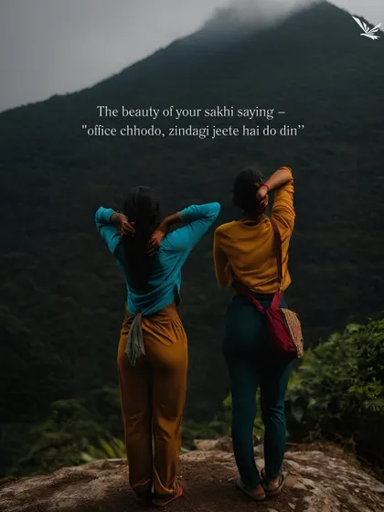 The beauty of your friend saying, "office chhodo, zindagi jeete hai do din". Tag that sakhi and let's plan that much-needed break to the mountains.