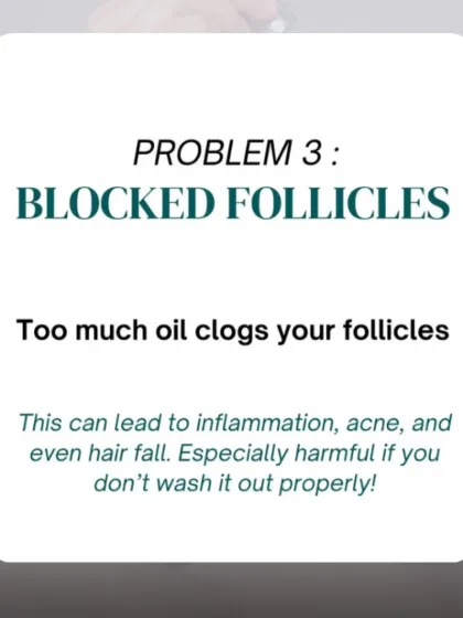 Using too much oil can clog your hair follicles. This blockage can lead to inflammation, scalp acne, and even accelerate hair fall if not washed out properly.