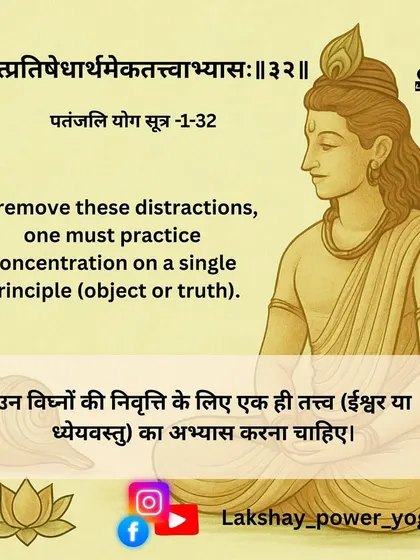 How do we remove these distractions? Sutra 1.32 gives the answer: through the practice of one-pointed focus (ek-tattva-abhyasa). This is the core principle of meditation and concentration.