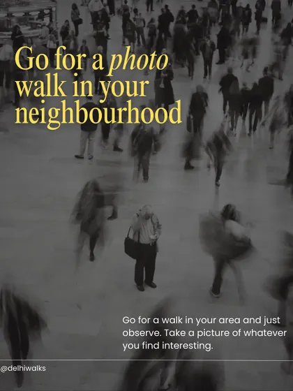 Go for a photo walk in your neighborhood. Just observe. Take a picture of whatever you find interesting. This is how you start seeing your city with new eyes.