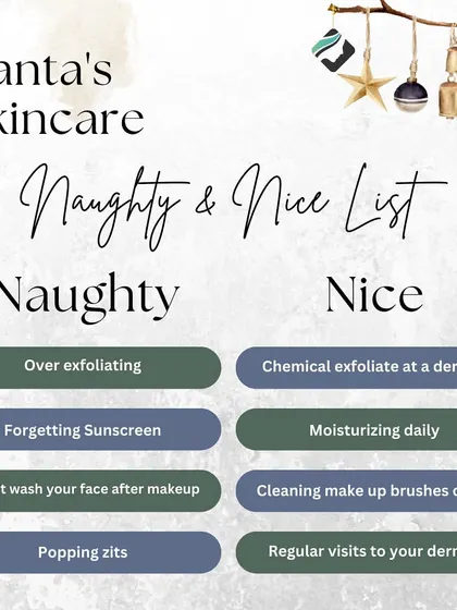 Are you on Santa's skincare naughty or nice list? This fun graphic shows good habits like moisturizing daily versus bad habits like popping zits.