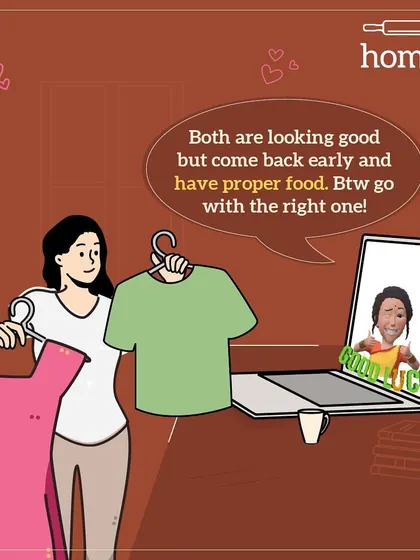 Even fashion advice comes with a side of food gyan. "Both look good, but come back early and have proper food." Mom's priorities are always clear.
