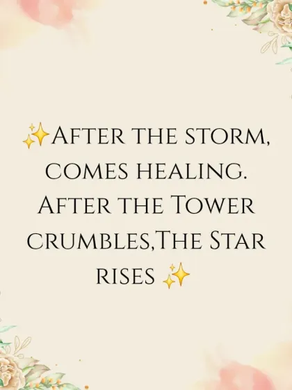 A message of hope inspired by The Star card. After the storm of The Tower, The Star rises, bringing healing and renewal. It's a reminder that even after chaos, peace and hope will return.