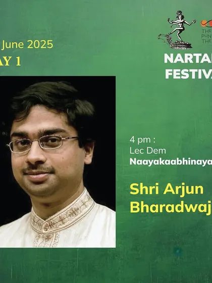 Announcing the schedule for the Nartaka Festival 2025. Day 1 features a lecture demonstration on "Naayakaabhinaya" by Shri Arjun Bharadwaj at The Punyah Theatre.