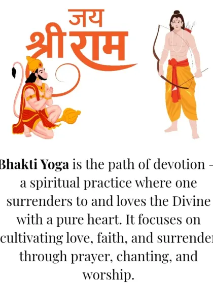 Bhakti Yoga is the path of devotion, a spiritual practice where one surrenders to and loves the Divine with a pure heart through prayer, chanting, and worship.
