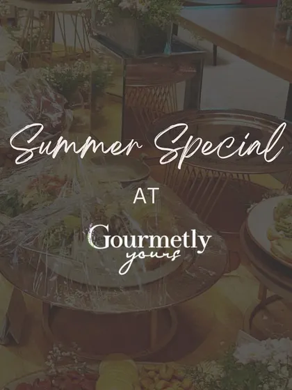 "Summer Special at Gourmetly Yours." This graphic introduces our seasonal menu, featuring new favorites designed for summer brunches and sundowners.