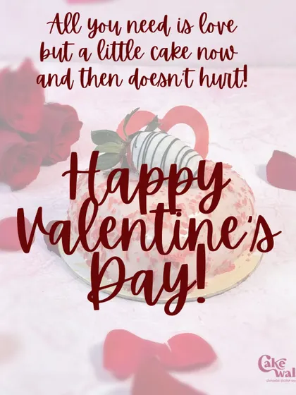A little cake never hurts, especially on Valentine's Day. This graphic captures the spirit of the day, reminding you to share love and a sweet treat with someone special.