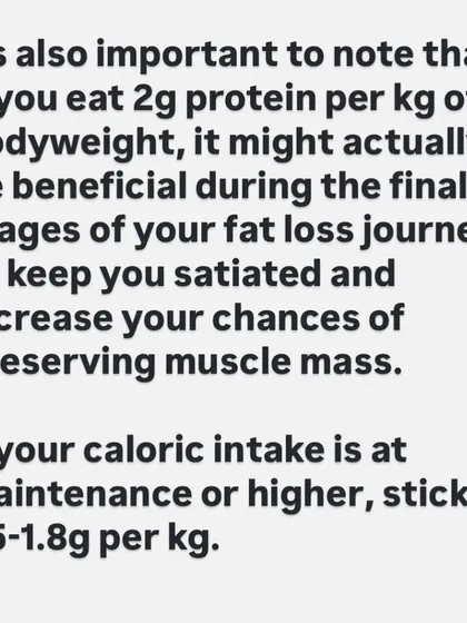 Eating 2g of protein per kg of bodyweight can be especially beneficial during the final stages of a fat loss journey. It helps keep you full and preserves muscle mass when calories are low.