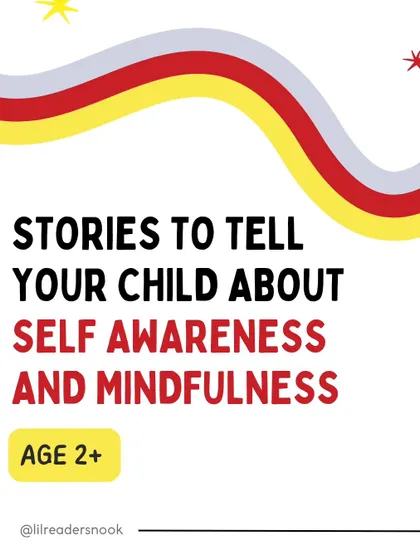 Here are some stories to teach your child about self awareness and mindfulness. These tales are designed for children aged 2 and up to help them explore their inner world.