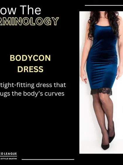 Know Your Terminology: The Bodycon Dress. Short for "body-conscious," this tight-fitting dress is designed to hug your curves, creating a sleek and bold silhouette perfect for a night out.