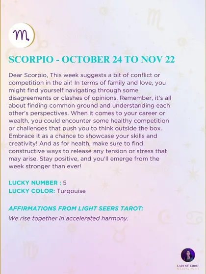 A weekly tarot prediction for Scorpio. This week suggests a bit of conflict or competition in the air. It's all about finding common ground and understanding each other's perspectives. Embrace it as a chance to showcase your skills and creativity.