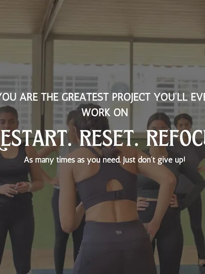A reminder that you are the greatest project you will ever work on. We are here to support you as you restart, reset, and refocus as many times as you need. Just don't give up.