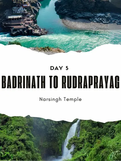 Day 5: The return journey from Badrinath to Rudraprayag. On your way back, you'll visit the Narsingh Temple, soaking in the last moments of your spiritual Himalayan tour.