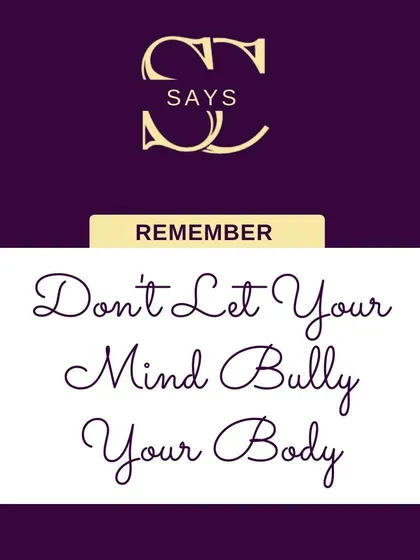Here is a simple but powerful thought for your week: "Don't Let Your Mind Bully Your Body." Building a positive body image is a key part of my confidence coaching. Your body is your home, so let's treat it with kindness.