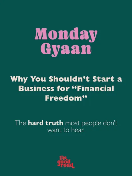 Another "Monday Gyaan" tackling a popular myth. We explain why starting a business solely for "financial freedom" is a recipe for disappointment in the early years.