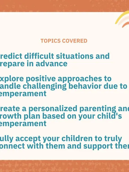 My workshop teaches you to predict difficult situations, handle challenging behaviors positively, and create a personalized growth plan based on your child's temperament.