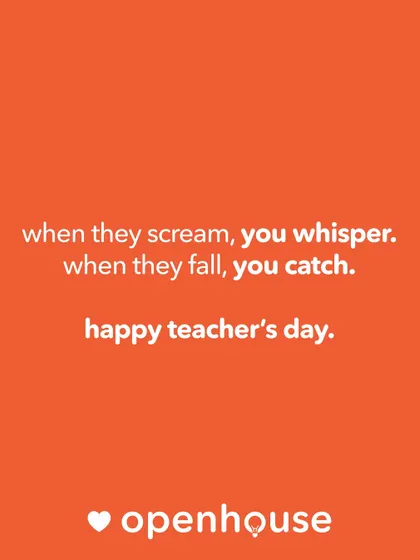 When they scream, you whisper. When they fall, you catch. A heartfelt thank you to our incredible teachers for their patience and love.