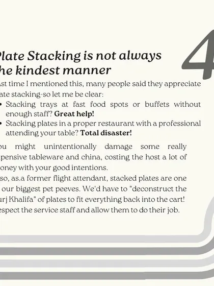 Many people think stacking plates is helpful, but in a proper restaurant, it's a disaster. This slide clarifies that you should allow the professional staff to do their job, as stacking can damage expensive tableware.