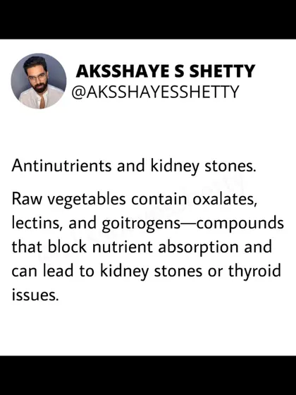 Raw vegetables contain antinutrients like oxalates and lectins. These compounds can block nutrient absorption and, in some cases, contribute to issues like kidney stones or thyroid problems.