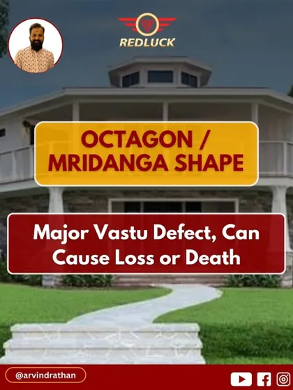 Octagon or Mridanga-shaped plots have major Vastu defects and can cause serious loss or other severe problems for the inhabitants.