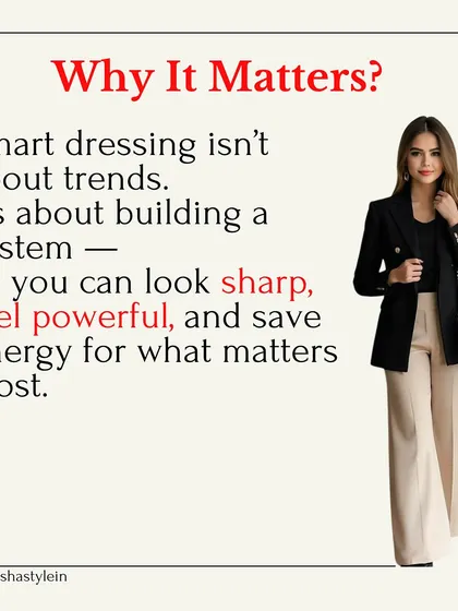 Smart dressing isn't about trends. It's about building a system so you can look sharp, feel powerful, and save energy for what matters most.