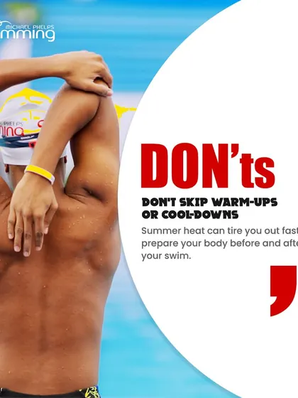 A common mistake is skipping warm-ups and cool-downs. This 'Don't' explains why preparing your body before and after a swim is essential, as the summer heat can cause you to tire out faster.