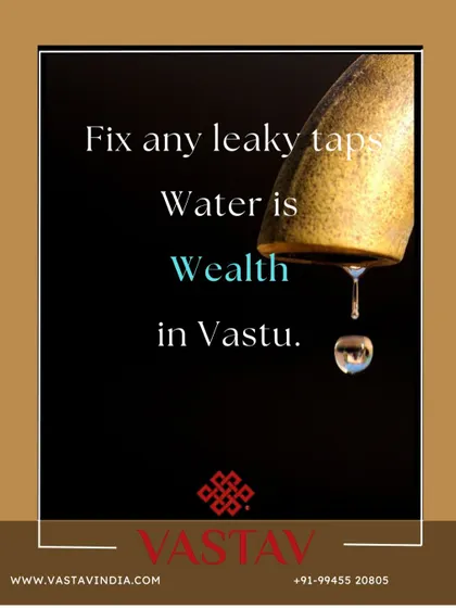 In Vastu, flowing water symbolizes the flow of wealth. A leaky tap represents a constant drain on your financial resources. I always advise clients to fix any leaks immediately to protect their prosperity and prevent unnecessary loss.
