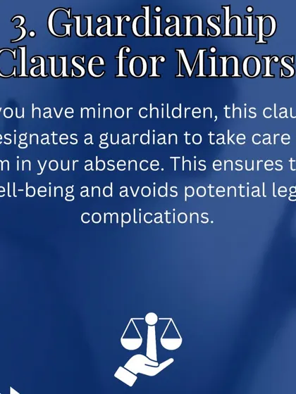 For parents with young children, the Guardianship Clause is non negotiable. This clause legally designates a guardian to care for your children in your absence, ensuring their well being is protected.