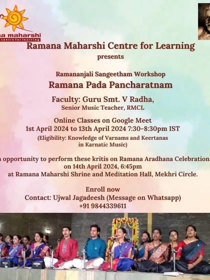 An invitation to our online Ramananjali Sangeetham workshop on 'Ramana Pada Pancharatnam'. These classes, taught by our senior faculty, allow Carnatic music students to learn unique kritis and offer them at the Ramana Aradhana celebrations.