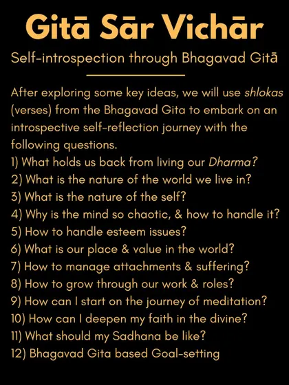 A list of the profound questions we explore in our Gītā Sār Vichār workshop, such as "What holds us back from living our Dharma?" and "How can I start on the journey of meditation?".