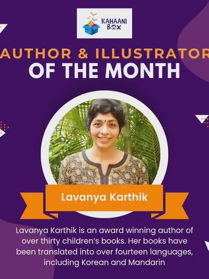 Our Author and Illustrator of the Month is the award-winning Lavanya Karthik. Her books have been translated into over fourteen languages.
