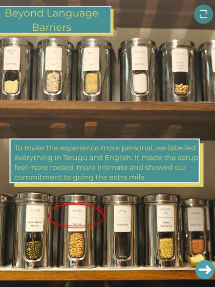 To make the experience more personal and rooted, we went the extra mile and labeled everything in the kitchen in both Telugu and English. It’s these small, thoughtful touches that show our commitment to our clients.
