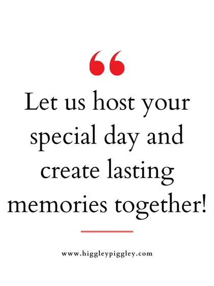"Let us host your special day and create lasting memories together!" A collaborative and warm invitation.