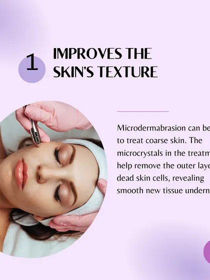 Reason 1 for Microdermabrasion: It improves the skin's texture by removing the outer layer of dead cells, revealing smooth new tissue.