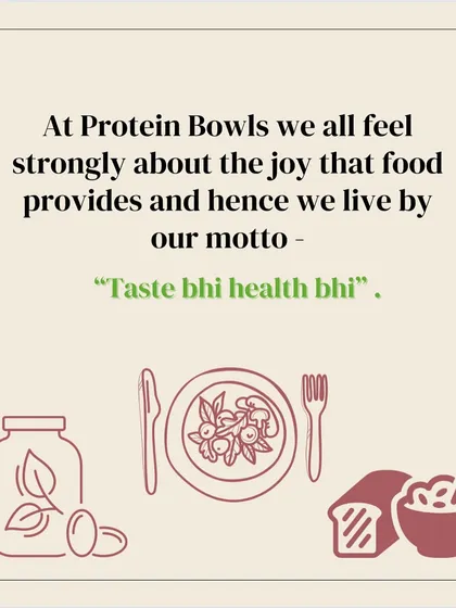 We strongly believe in the joy that food provides, which is why we live by our motto: "Taste bhi, health bhi".